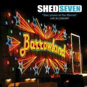 SHED SEVEN - SEE YOUSE AT THE BARRAS + DVD
