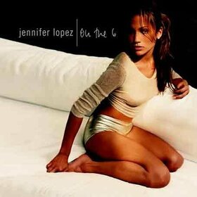 LOPEZ, JENNIFER - ON THE 6