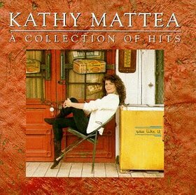 MATTEA, KATHY - A COLLECTION OF HITS