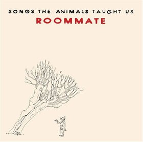 ROOMMATE - SONGS THE ANIMALS TAUGHT