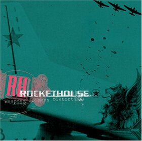 ROCKETHOUSE - WEAPONS OF MASS DISTORTIO