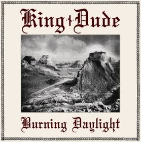 KING DUDE - BURNING DAYLIGHT