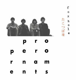 PROPER ORNAMENTS - FOXHOLE