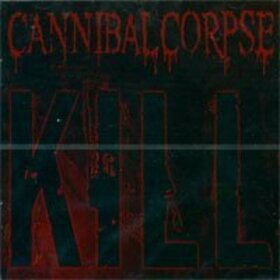 CANNIBAL CORPSE - KILL