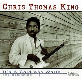 KING, CHRIS THOMAS - IT'S A COLD ASS WORLD