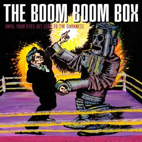 BOOM BOOM BOX - UNTIL YOUR EYES GET..