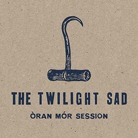 TWILIGHT SAD - ORAN MOR SESSION