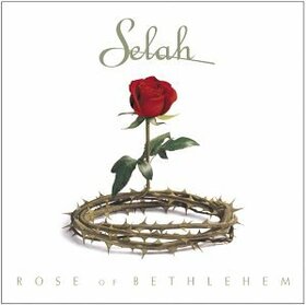 SELAH - ROSE OF BETHLEHEM