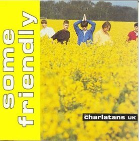 CHARLATANS - SOME FRIENDLY            