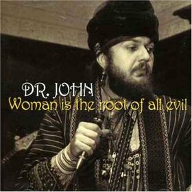 DR. JOHN - WOMAN IS THE ROOT OF...