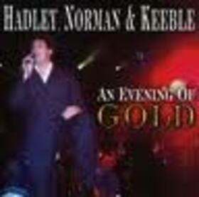 HADLEY, NORMAN & KEEBLE - AN EVENING OF GOLD