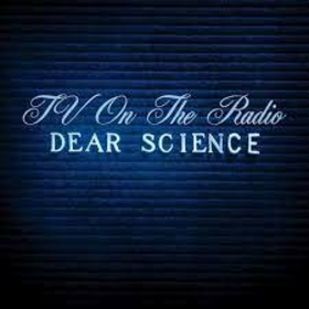 TV ON THE RADIO - DEAR SCIENCE -HQ-