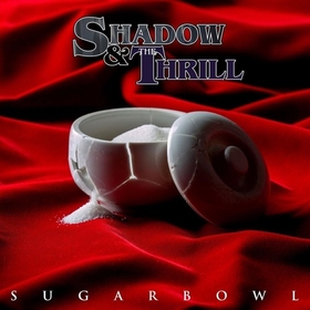 SHADOW & THE THRILL - SUGARBOWL -COLOURED-