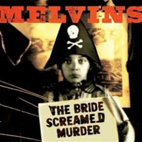 MELVINS - BRIDE SCREAMED MURDER -HQ-