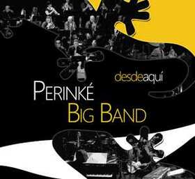 PERINKE BIG BAND - DESDE AQUI