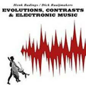 BADINGS, HENK - EVOLUTIONS, CONTRASTS & ELECTRONIC MUSIC