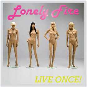 LONELY FIRE - LIVE ONCE!