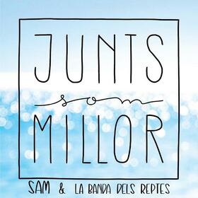 SAM I LA BANDA DELS REPTES - JUNTS SOM MILLOR