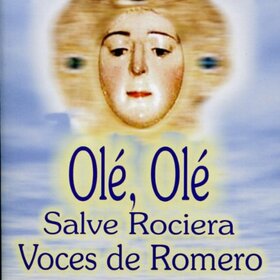 VOCES DE ROMERO - SALVE ROCIERA , OLÉ OLÉ