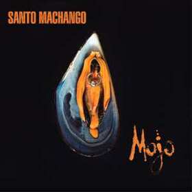 SANTO MACHANGO - MOJO
