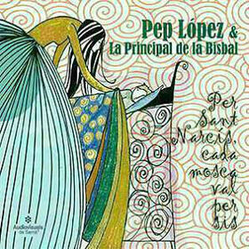 LOPEZ, PEP - PER SANT NARCIS - CADA MOSCA VAL PER SIS