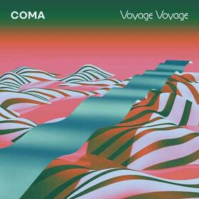 COMA - VOYAGE VOYAGE
