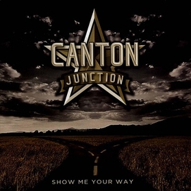CANTON JUNCTION - SHOW ME YOUR WAY