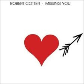 COTTER, ROBERT - MISSING YOU