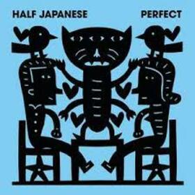 HALF JAPANESE - PERFECT