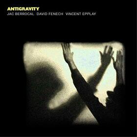 BERROCAL/FENECH/EPPLAY - ANTIGRAVITY