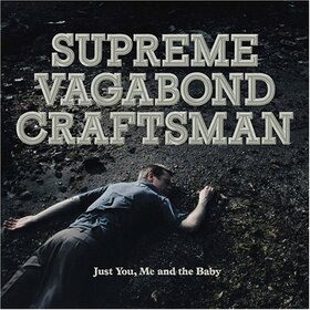 SUPREME VAGABOND CRAFTSMA - JUST YOU ME AND THE BABY