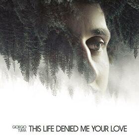 TUMA, GIORGIO - THIS LIFE DENIED ME YOUR LOVE