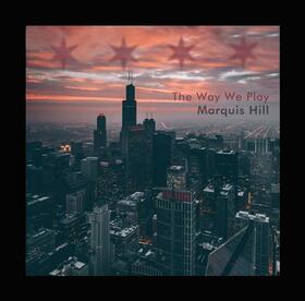 HILL, MARQUIS - WAY WE PLAY