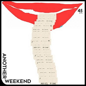 ARIEL PINK'S HAUNTED GRAFFITI - ANOTHER WEEKEND