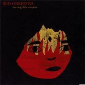 RED ORKESTRA - BURNING LITTLE EMPIRES