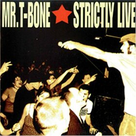 MR. T-BONE - STRICTLY LIVE!