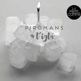 LO PETIT COMITE - PIROMANS A L'IGLU