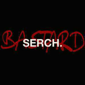 SERCH - BASTARD