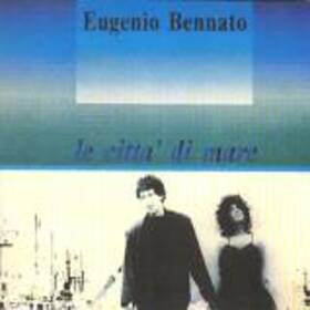 BENNATO, EUGENIO - LA CITTA' DI MARE