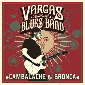 VARGAS BLUES BAND - CAMBALACHE & BRONCA