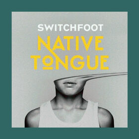 SWITCHFOOT - NATIVE TONGUE