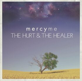 MERCY ME - HURT & THE HEALER 