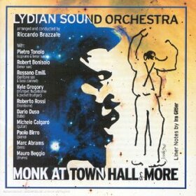 LYDIAN SOUND ORCHESTRA - MONK AT TOWN HALL & MORE