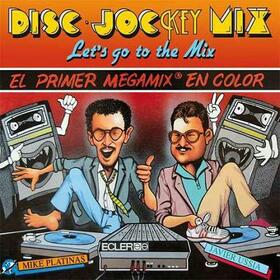 PLATINAS, MIKE - DISC-JOCKEY MIX (LET'S GO TO THE MIX)