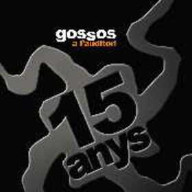 GOSSOS - 15 ANYS + DVD