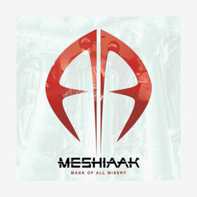 MESHIAAK - MASK OF ALL MISERY