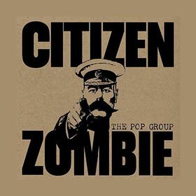 POP GROUP - CITIZEN ZOMBIE