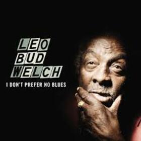 WELCH, LEO - I DON'T PREFER NO BLUES