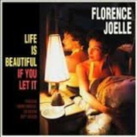 JOELLE, FLORENCE - LIFE IS BEAUTIFUL IF YOU LET IT