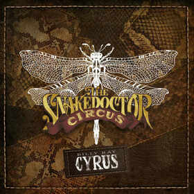 CYRUS, BILLY RAY - SNAKEDOCTOR CIRCUS